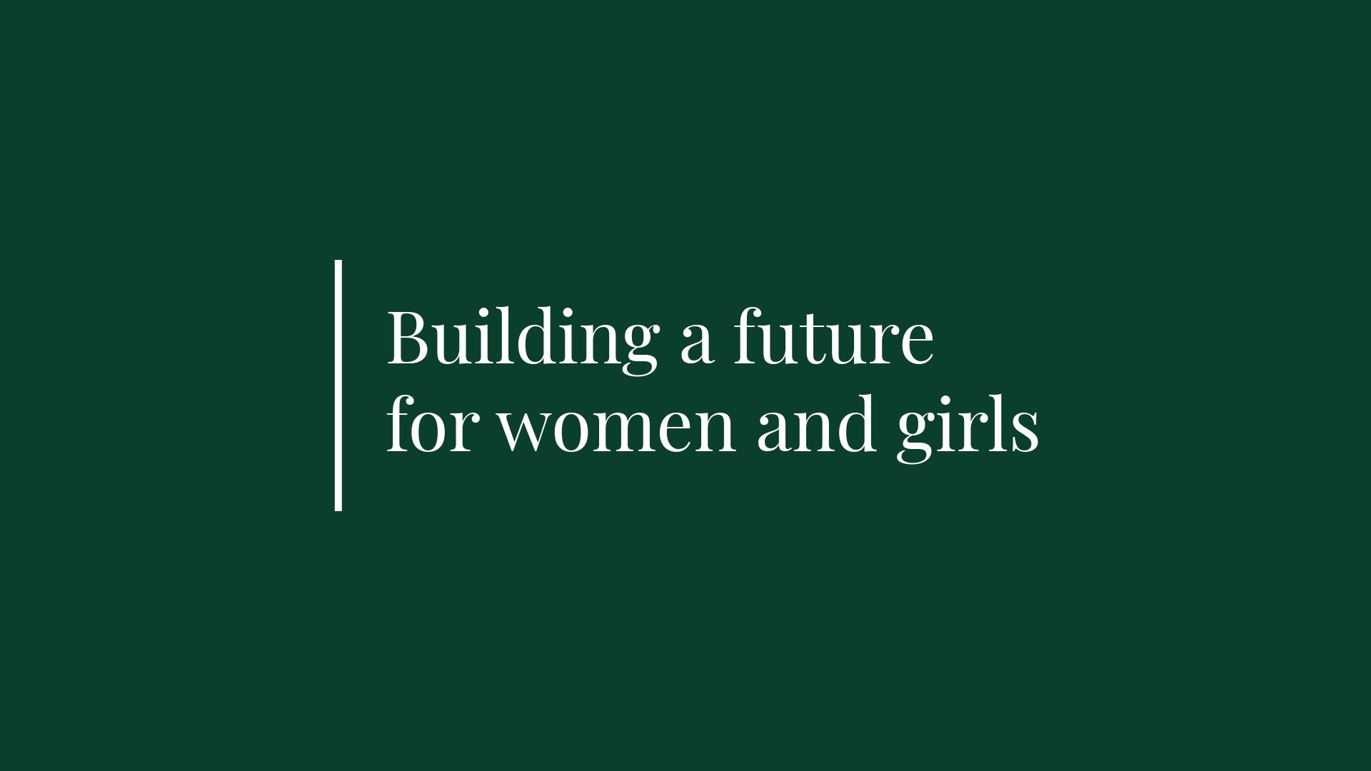 Graphic that reads: Building a future for women and girls