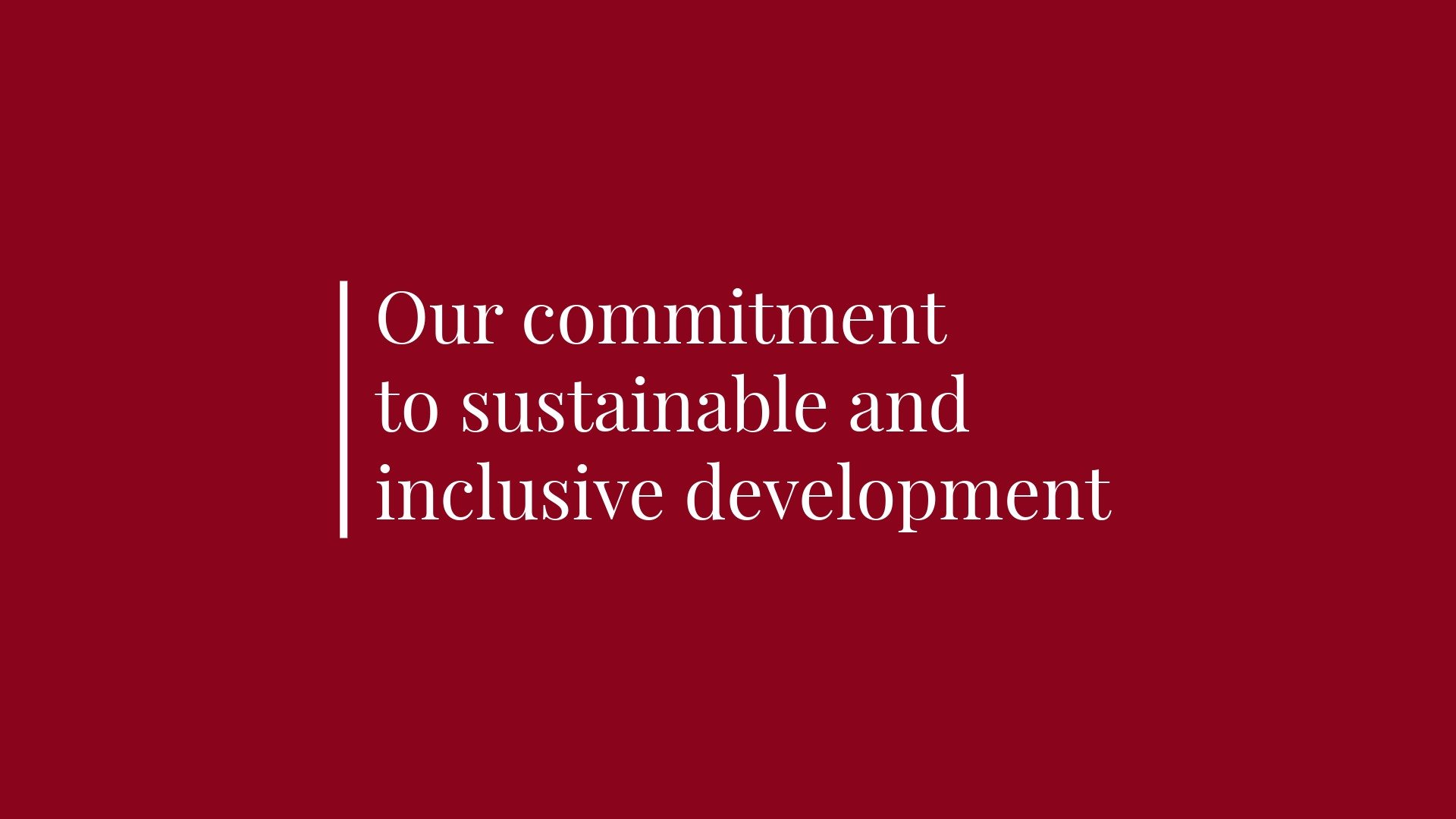 Dark red graphic with white text that reads: Our commitment to sustainable and inclusive development