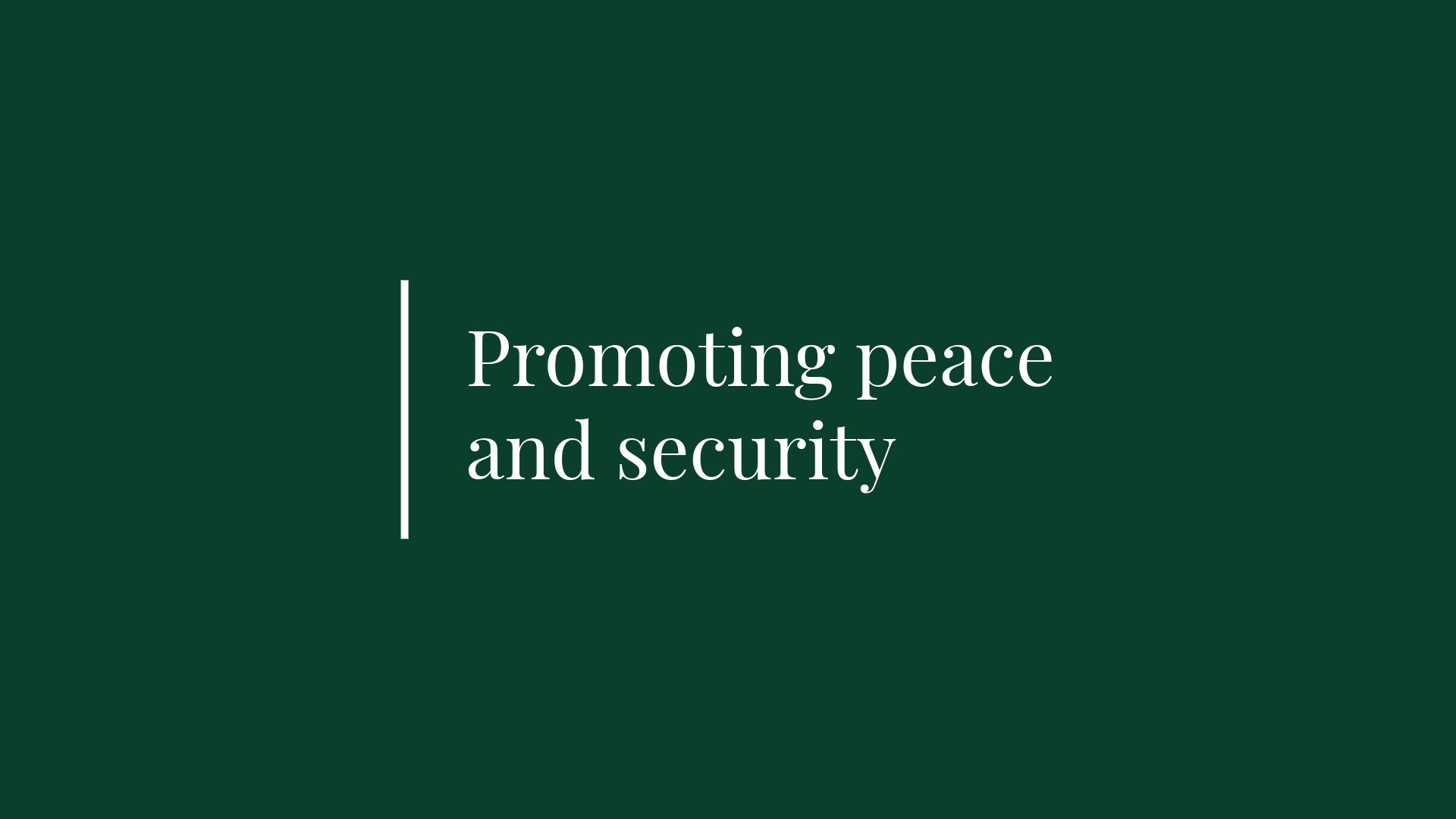 Dark green graphic with text that reads "Promoting peace and security"