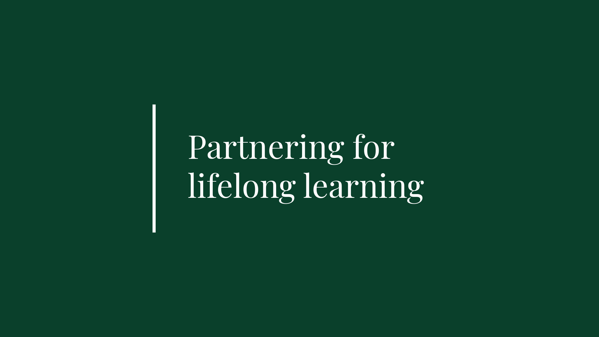 Dark green graphic with white text that reads: Partnering for lifelong learning